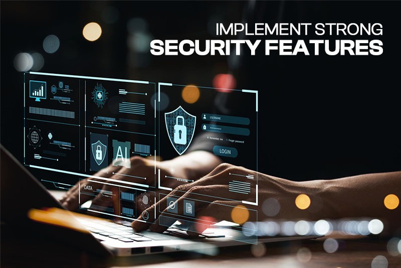 Implement Strong Security Features